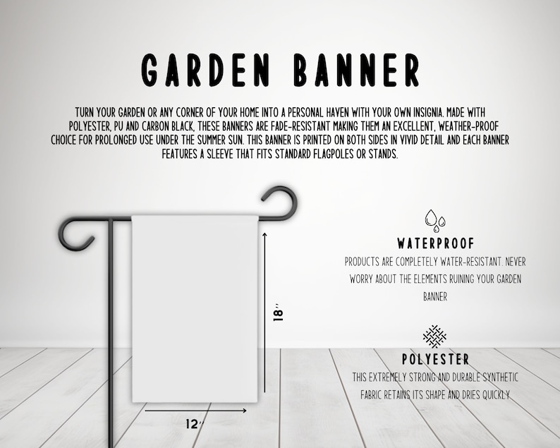 May include: A white garden banner, 12 inches wide and 18 inches tall, displayed on a black metal stand. The banner has the words "GARDEN BANNER" at the top. The banner is made of polyester and is waterproof.