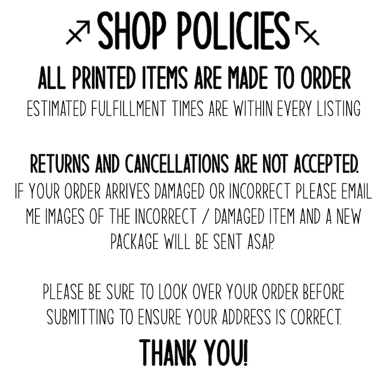 May include: A white sign with black text detailing shop policies. Text includes: "Shop Policies", "All printed items are made to order", "Returns and cancellations are not accepted", and "Thank you!"