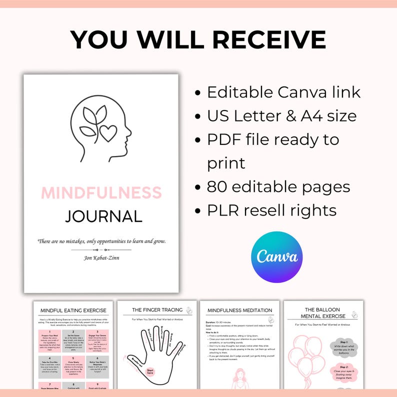 May include: A pink and white printable mindfulness journal with 80 editable pages. The journal cover features a line drawing of a person with a heart and a plant growing from their head. The text "Mindfulness Journal" is in pink and white. The quote "There are no mistakes, only opportunities to learn and grow. Jon Kabat-Zinn" is at the bottom of the cover. The journal includes pages for mindful eating exercises, finger tracing, mindfulness meditation, and a balloon mental exercise.