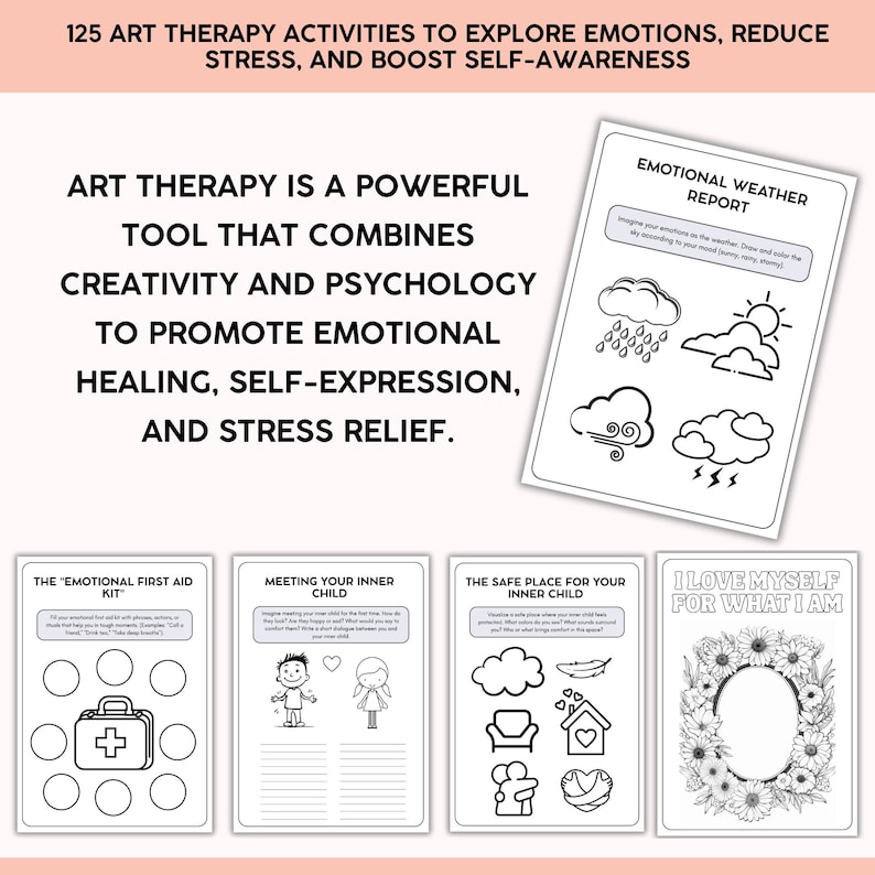 May include: A collection of art therapy activity pages. The pages include prompts for emotional expression, such as an "Emotional Weather Report" and "The Emotional First Aid Kit." The text reads: "125 Art Therapy Activities to Explore Emotions, Reduce Stress, and Boost Self-Awareness."