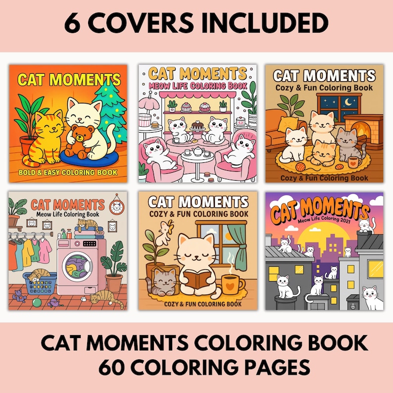 May include: A collection of six "Cat Moments" coloring book covers. Each cover features illustrations of cats in various settings, with text including "Bold & Easy Coloring Book" and "Cozy & Fun Coloring Book". The image also states "60 Coloring Pages".
