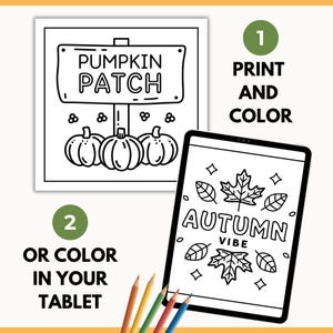 Op de afbeelding: Illustratie met een "Pumpkin Patch" bord en pompoenen, en een tablet met "Autumn Vibe" met bladeren. Tekst: "Print and Color" en "Or Color in Your Tablet". Kleurpotloden staan onderaan.