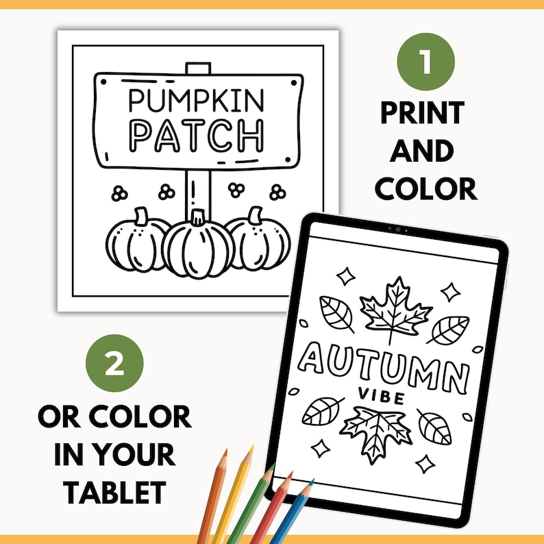 Op de afbeelding: Illustratie met een "Pumpkin Patch" bord en pompoenen, en een tablet met "Autumn Vibe" met bladeren. Tekst: "Print and Color" en "Or Color in Your Tablet". Kleurpotloden staan onderaan.