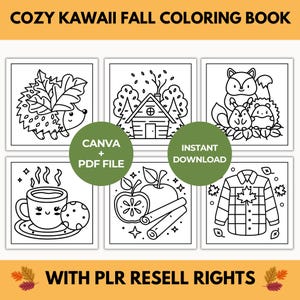 May include: A coloring book with the text "COZY KAWAII FALL COLORING BOOK" at the top and "WITH PLR RESELL RIGHTS" at the bottom. The book features six black and white illustrations of fall-themed images, including a hedgehog, a house, and a fox.