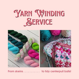 Yarn Ball Winding Service - Hand-Dyed Skeins Made Knit or Crochet Ready with Center-Pull Balls