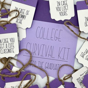 May include: A college survival kit for a graduate, featuring a purple card with the text "COLLEGE SURVIVAL KIT FOR THE GRADUATE." Several small tags with phrases like "In case of a tummy ache" and "In case you meet a cute classmate" are attached with twine.