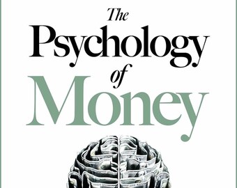 The Psychology of Money - Timeless lessons on wealth, greed, and happiness By Morgan Housel (High Quality Digital Download)