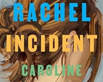 L'incident de Rachel : un roman de Caroline O'Donoghue