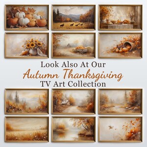 May include: A collection of nine framed paintings depicting autumnal scenes. The paintings feature landscapes, still lifes, and animals. The paintings are all in a similar style and color palette, with warm browns, oranges, and yellows. The paintings are arranged in a grid pattern, with the text "Look Also At Our Autumn Thanksgiving TV Art Collection" at the bottom.