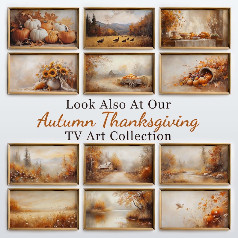 May include: A collection of nine framed paintings depicting autumnal scenes. The paintings feature landscapes, still lifes, and animals. The paintings are all in a similar style and color palette, with warm browns, oranges, and yellows. The paintings are arranged in a grid pattern, with the text "Look Also At Our Autumn Thanksgiving TV Art Collection" at the bottom.