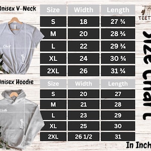 May include: A size chart for unisex V-neck and hoodie shirts. The chart displays sizes S to 2XL, with corresponding width and length measurements in inches. The V-neck sizes range from 18" to 26" in width and 27.75" to 31.75" in length. The hoodie sizes range from 20" to 26.5" in width and 27" to 31" in length.