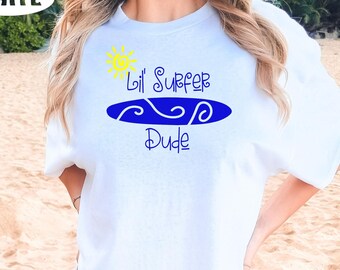 Lil Surfer Dude Shirt, Cool Lil Surfer Dude Shirt, Surf’s Up Beach Vibes Shirt, Lil Surfer Dude Summer Shirt, Fun Lil Surfer Dude Shirt