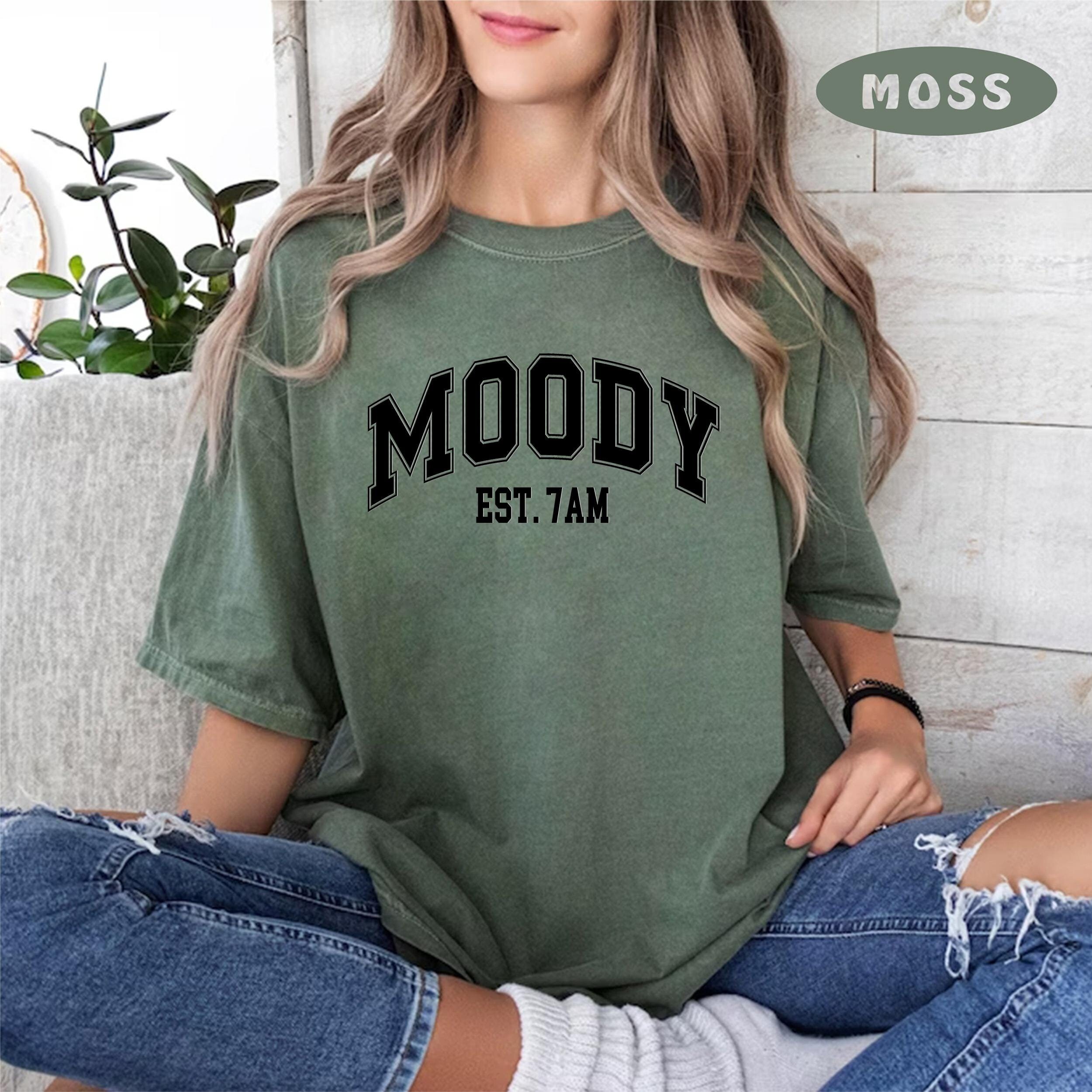 Moody Est 7am Shirt, Funny Mom Shirts, Moody Shirt, Always Sleepy Shirt, Funny Mom Shirt, Gifts for Mom Shirt, Always Moody Shirt