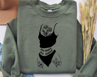 My Body My Choice Sweatshirt, Women Pro-Choice Crewneck, 1973 Roe v Wade Sweater, Women Rights Empowerment Sweatshirt, Womens Rights Sweater