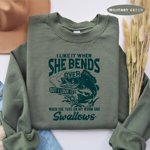 Fishing Sweatshirt, She Bends Over, I Love It When, Funny Fishing Sweater, Fishermen Gift, Fishing Gift, When She Bends Over, Fishing Sweat image 2