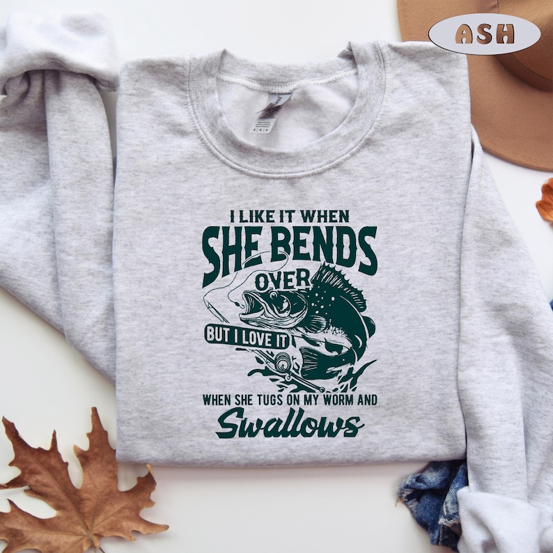 Fishing Sweatshirt, She Bends Over, I Love It When, Funny Fishing Sweater, Fishermen Gift, Fishing Gift, When She Bends Over, Fishing Sweat image 1