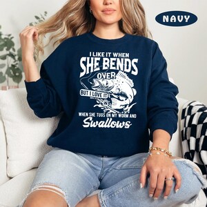 Fishing Sweatshirt, She Bends Over, I Love It When, Funny Fishing Sweater, Fishermen Gift, Fishing Gift, When She Bends Over, Fishing Sweat image 10