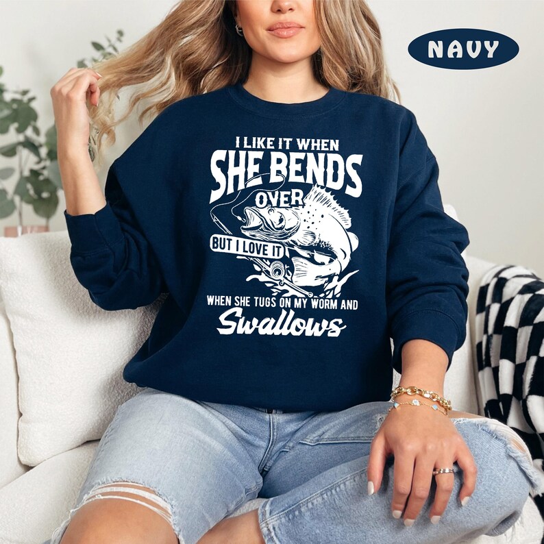 Fishing Sweatshirt, She Bends Over, I Love It When, Funny Fishing Sweater, Fishermen Gift, Fishing Gift, When She Bends Over, Fishing Sweat image 10
