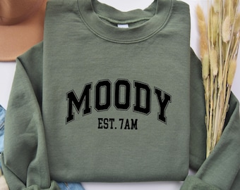 Moody Est 7am Sweatshirt, Funny Mom Crewneck, Moody Sweater, Always Sleepy Sweatshirt, Funny Mom Sweatshirt, Gifts for Mom Sweatshirt