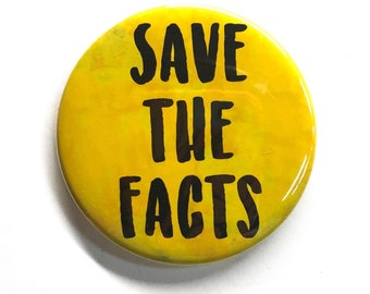 Save the Facts Pin or Magnet - Freedom of the Press, Data, Science Pinback Button Badge or Fridge Magnet