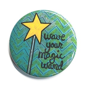 Wave Your Magic Wand Magnet, Pin, or Mirror Wizard, Witch, Fairy Godmother, Princess Pinback Button, Pocket Mirror, Fridge Magnet image 1