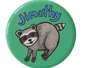 Jimothy Pin Back Button or Magnet - Seattle Raccoon with Short Spine Syndrome - Disability Pride