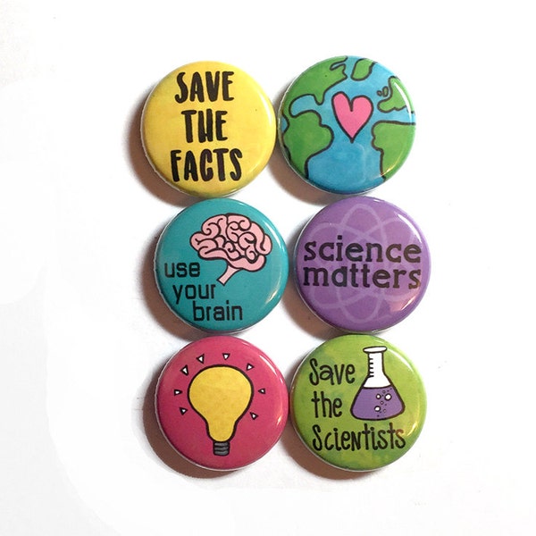 Science Pin Back Buttons or Fridge Magnets - Climate Change, March for Science or Earth Day - Political Protest - Scientist or Science Gift