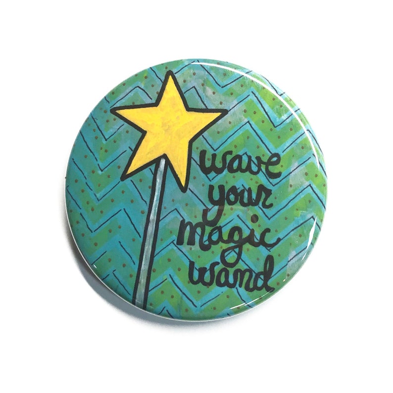 Wave Your Magic Wand Magnet, Pin, or Mirror Wizard, Witch, Fairy Godmother, Princess Pinback Button, Pocket Mirror, Fridge Magnet image 1