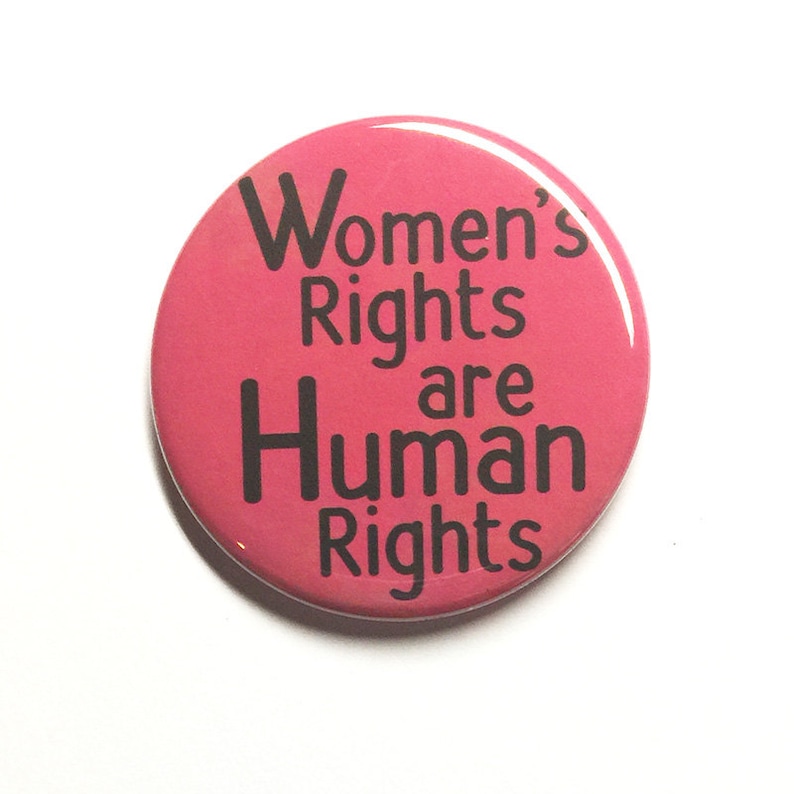 Women's Rights are Human Rights Pin or Magnet Women's March Protest Pinback Button Badge or Fridge Magnet Feminist, Feminism image 1