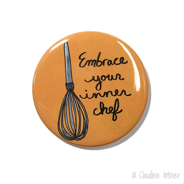 Embrassez votre aimant de chef intérieur, bouton Pinback ou miroir de poche - Cuisine, Cuisine, Nourriture, Épingle cadeau gourmande