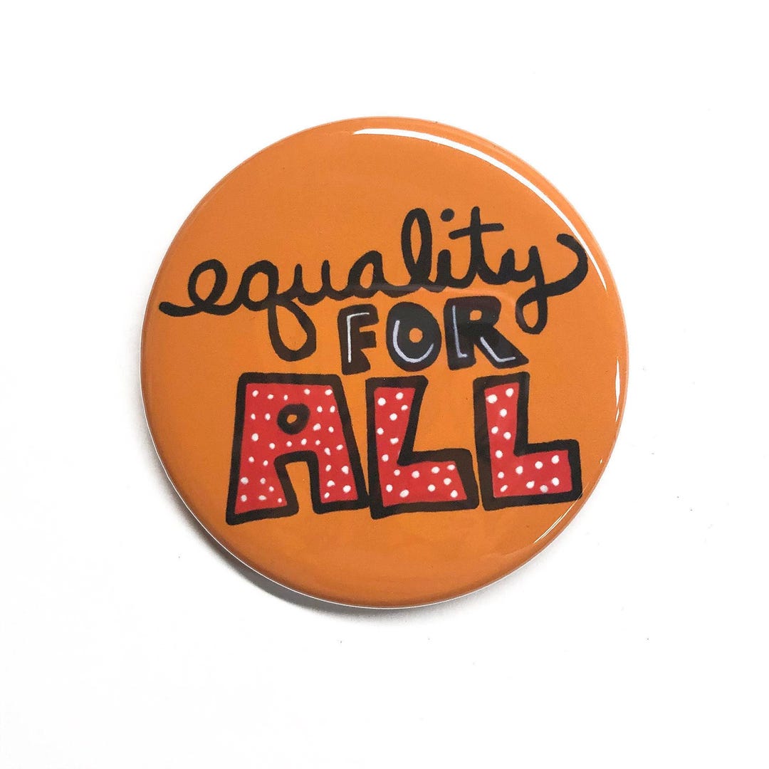 Equality for All Pin Back Button or Fridge Magnet - Equal Rights, Human ...