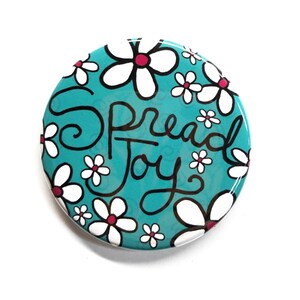 Spread Joy Magnet, Pin Back Button or Pocket Mirror - Positive Affirmation, Inspirational Saying, Happiness
