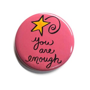 You Are Enough Magnet, Pin Back Button, or Pocket Mirror - Positive Affirmation or Inspirational Quote