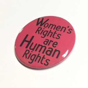 Women's Rights are Human Rights Pin or Magnet Women's March Protest Pinback Button Badge or Fridge Magnet Feminist, Feminism image 2