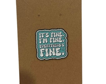 I’m Fine It’s Fine Everything’s Fine Pin