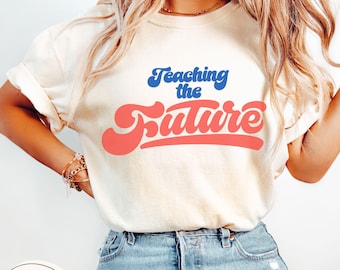 Teaching the Future Tee, Teacher Gifts, Gift For Teacher, Teacher Appreciation, Inspirational Teacher Tee, middle school, new teacher gift