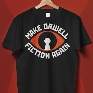 Make Orwell Fiction Again Unisex Tshirt, George Orwell, 1984, Literary Gifts, Famous Writers, Authors, Book Lovers Gift, Dystopian T-shirt