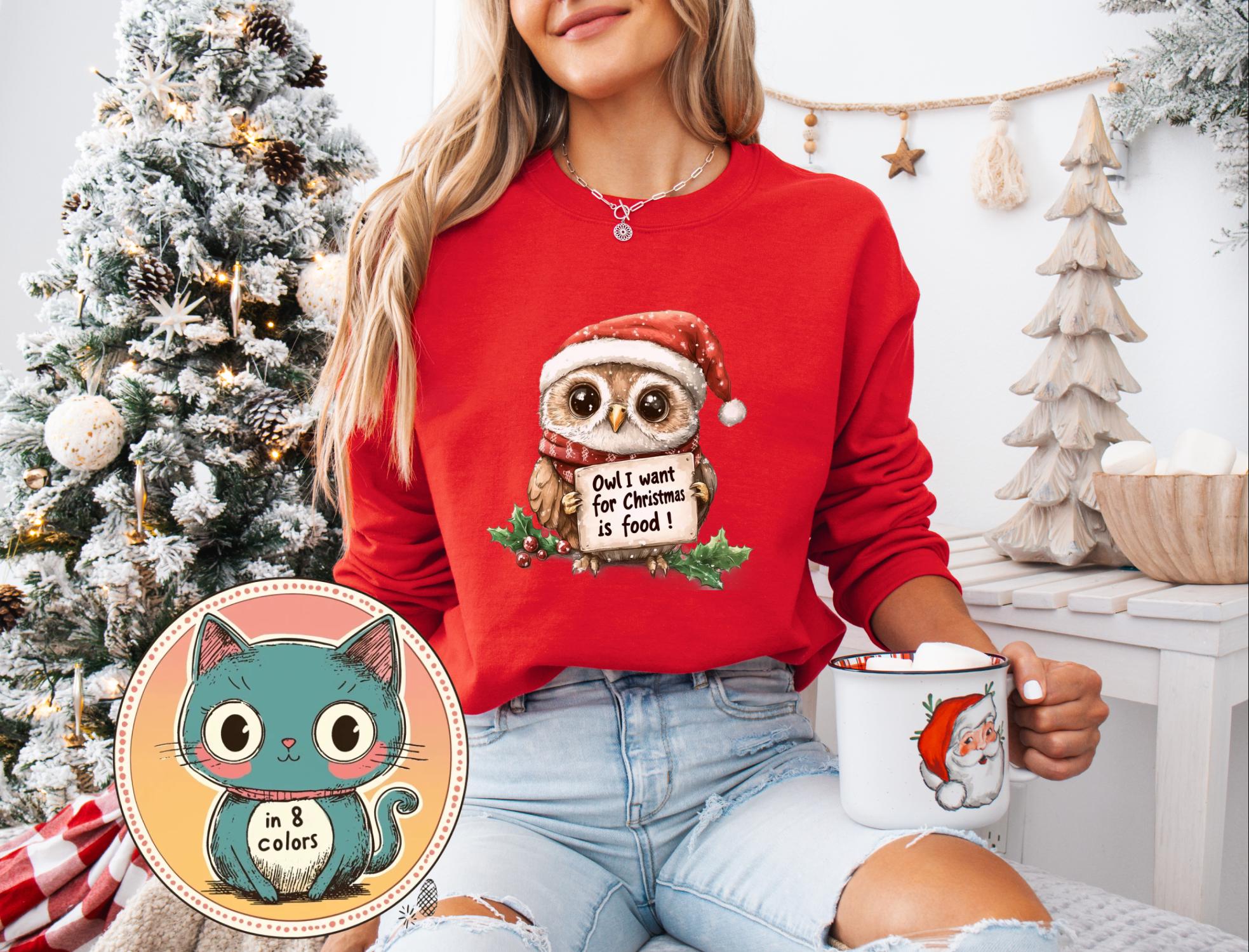 Owl I Want for Christmas is Food! Owl Sweatshirt, Cozy Holiday Apparel, Perfect for Christmas Cheer,