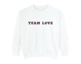 TEAM LOVE Unisex Garment-Dyed Sweatshirt