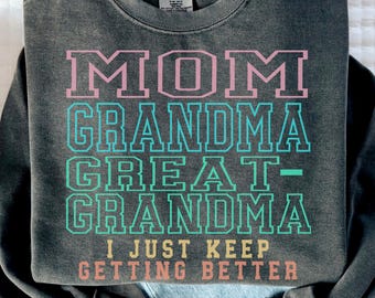 Mom Grandma Great Grandma It Just Keeps Getting Better png, Grandma png, Great Grandma png, Mother's Day png, sublimate designs download