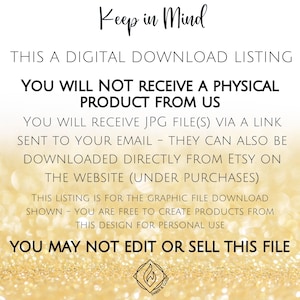 May include: A digital download listing with the text "Keep in Mind." The text states that the buyer will not receive a physical product, but will receive a JPG file via email. The design is for personal use only.