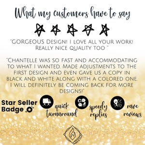 May include: Image with customer reviews and five star ratings. Text includes "Gorgeous design! I love all your work! Really nice quality too." and "Chantelle was so fast and accommodating." Also includes a Star Seller Badge and icons for quick turnaround, speedy replies, and rave reviews.
