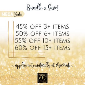 May include: A gold glitter background with white text that reads "MEGA Sale Bundle & Save!" and lists discounts for purchasing 3 or more items. The discounts are 45% off for 3 items, 50% off for 6 items, 55% off for 10 items, and 60% off for 15 items. The text also reads "~ applies automatically at checkout ~" and "AFC STUDIO".