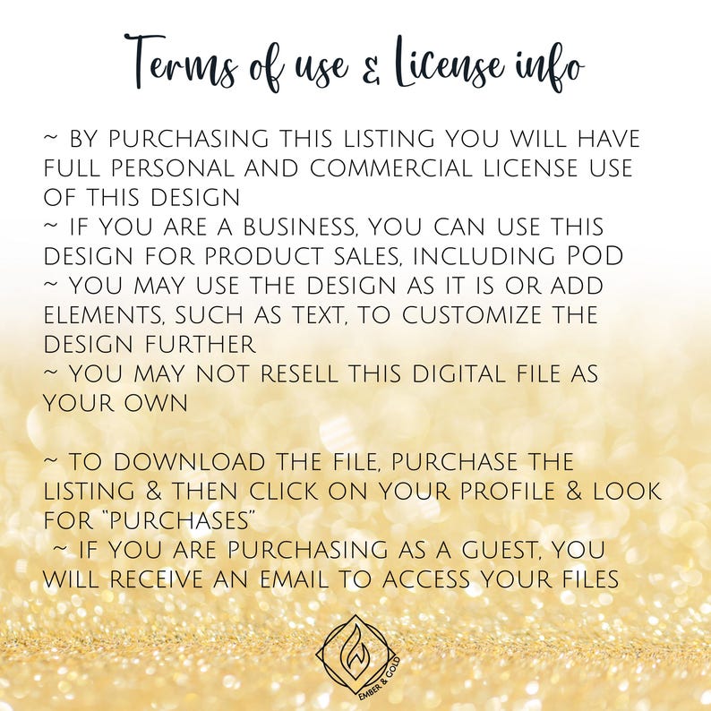 May include: A digital file with the text "Terms of use & license info". The text details the terms of use for the design, including personal and commercial license, and instructions on how to download the file.