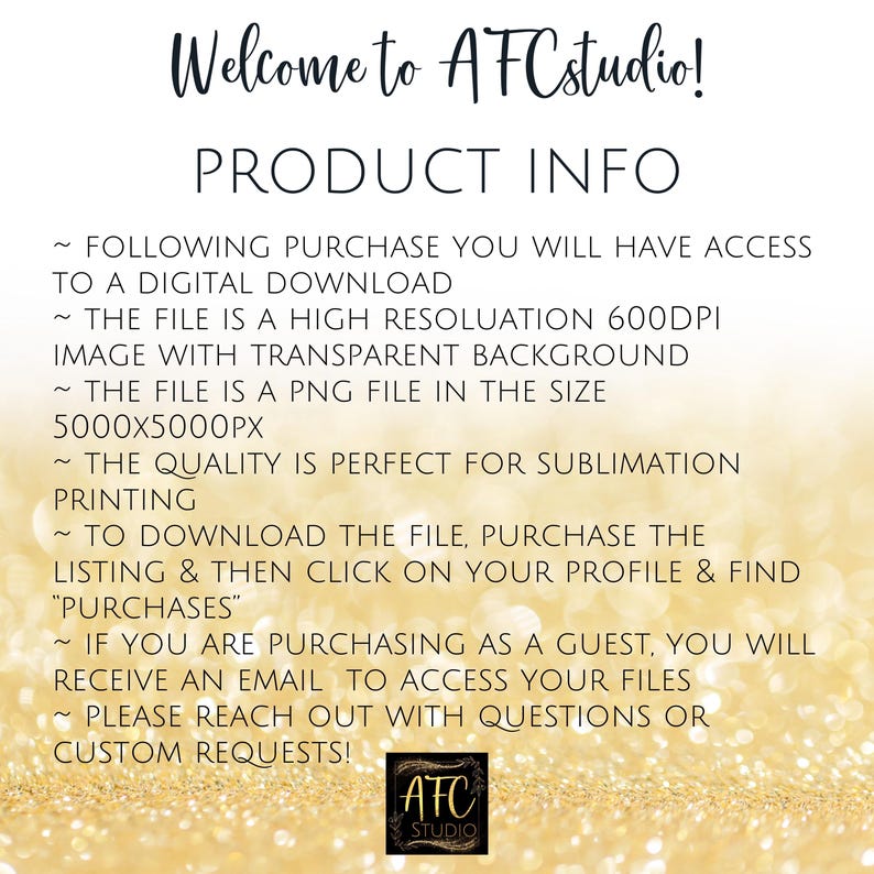 May include: Text on a gold glitter background with the words "Welcome to AFCstudio!" and "PRODUCT INFO". The text describes the details of a digital download, including the file size, resolution, and how to download the file.