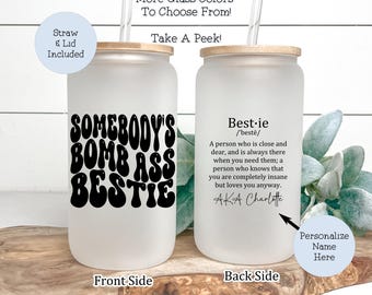 Personalized Bestie Glass Tumbler, Somebody's Bomb Ass Bestie, Best Friends Gift, BFF Custom Iced Coffee Cup with Name, Friendship Glass Cup