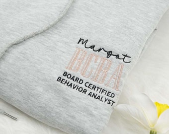 Embroidered Personalized BCBA Sweatshirt, Board Certified Behavior Analyst Shirt, ABA Therapist Shirt, BCBA Grad Gift, Behavior Technician