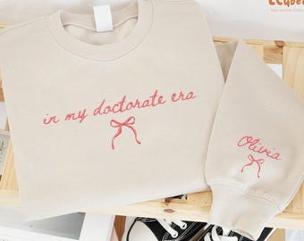 Embroidered In My Doctorate Era Sweatshirt, Custom Doctorate Name Shirt, Personalized Doctoral Graduation Gift, Medical Student Apparel