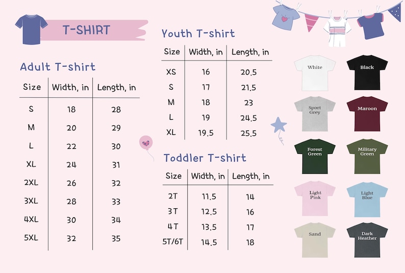 May include: A chart showing the size, width, and length in inches of adult, youth, and toddler t-shirts. The chart also shows different colour options for each size.