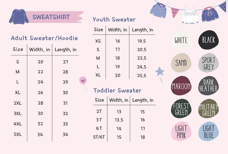May include: Size chart for sweatshirts and sweaters in adult, youth, and toddler sizes. The chart includes measurements for width and length in inches. Colour options include white, black, sand, sport grey, maroon, dark heather, forest green, military green, light pink, and light blue.